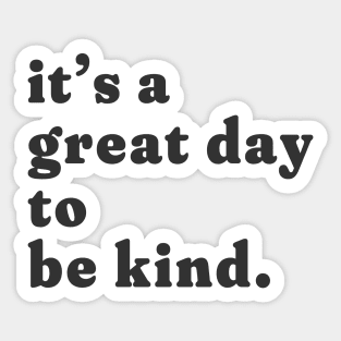 it's a great day to be kind. Sticker